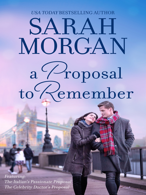 Title details for A Proposal to Remember/The Italian's Passionate Proposal/The Celebrity Doctor's Proposal by Sarah Morgan - Available